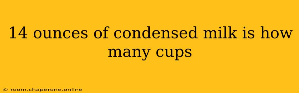 14 ounces of condensed milk is how many cups