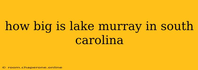 how big is lake murray in south carolina