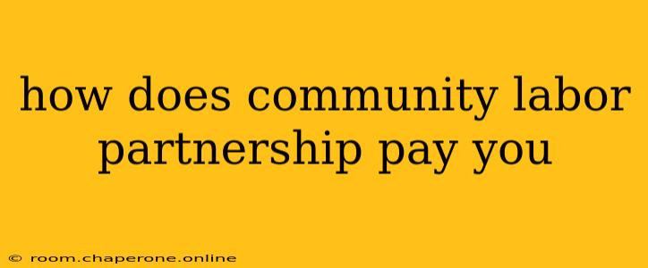 how does community labor partnership pay you