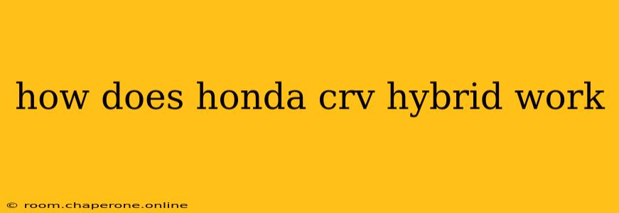 how does honda crv hybrid work