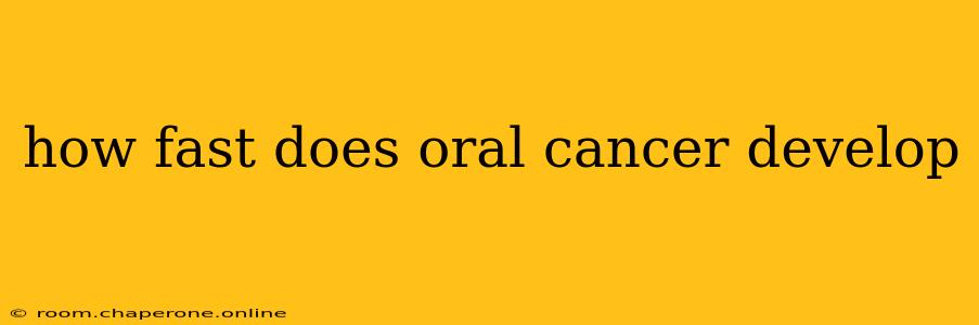 how fast does oral cancer develop