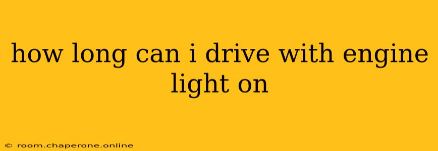 how long can i drive with engine light on