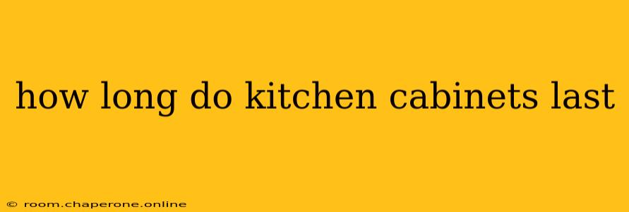 how long do kitchen cabinets last