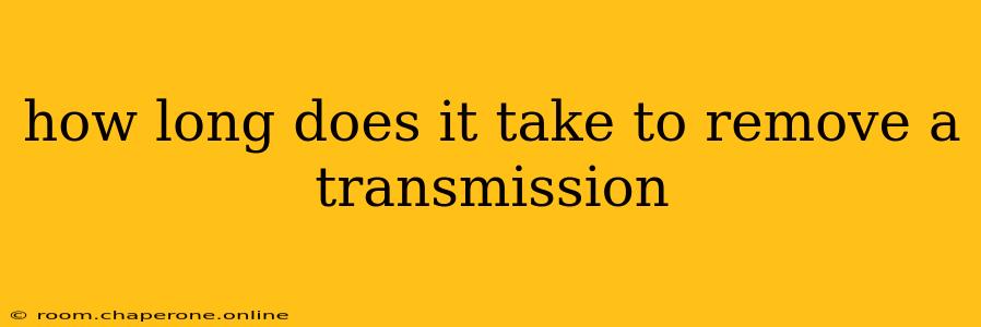 how long does it take to remove a transmission