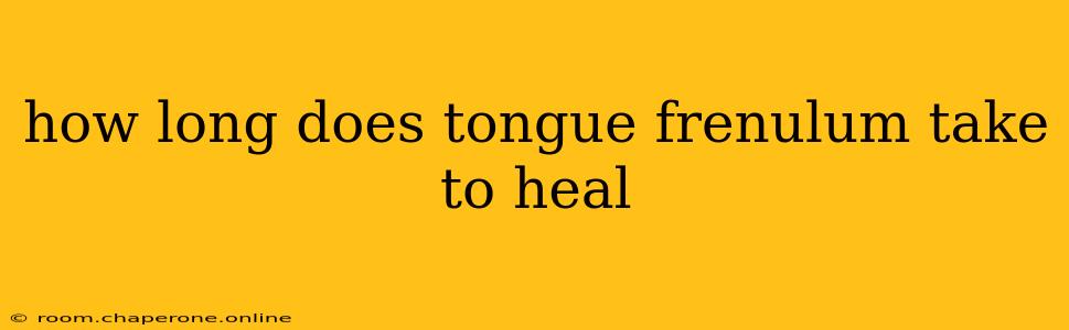 how long does tongue frenulum take to heal