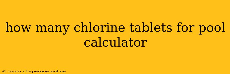 how many chlorine tablets for pool calculator