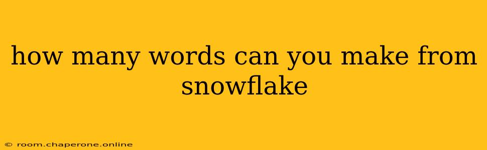 how many words can you make from snowflake