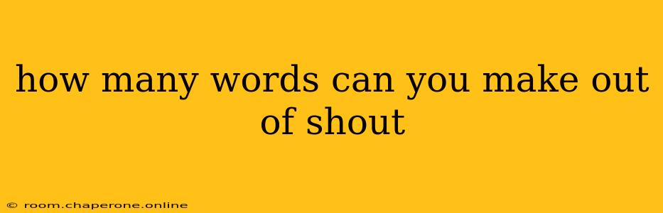 how many words can you make out of shout