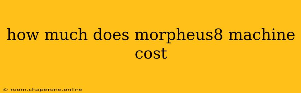 how much does morpheus8 machine cost