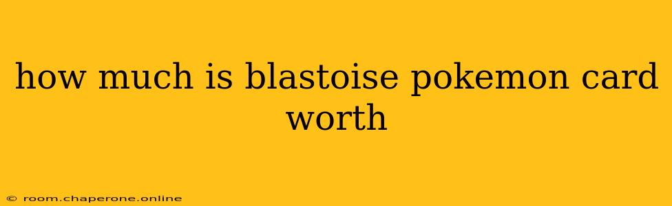 how much is blastoise pokemon card worth