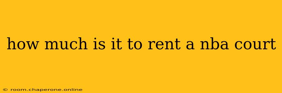 how much is it to rent a nba court