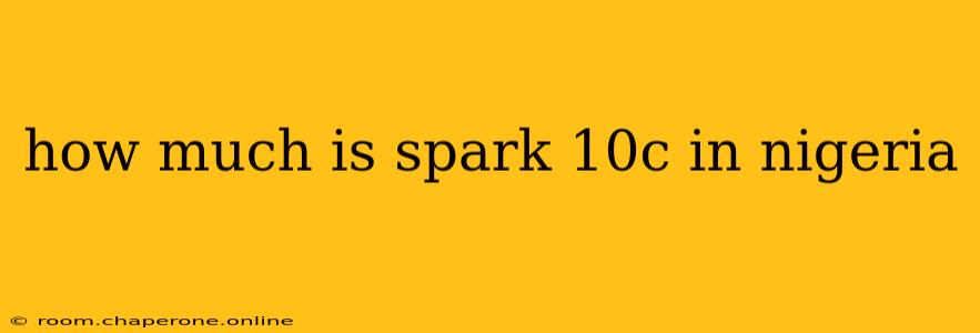 how much is spark 10c in nigeria