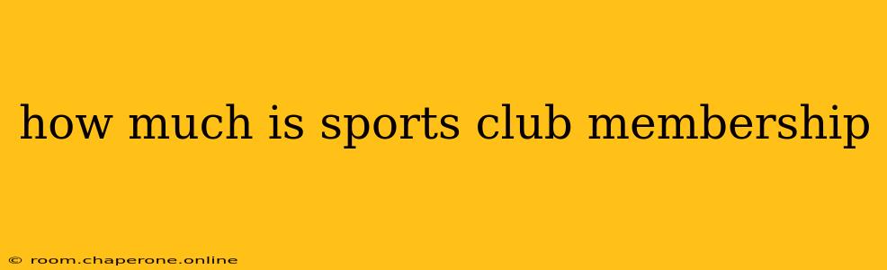 how much is sports club membership