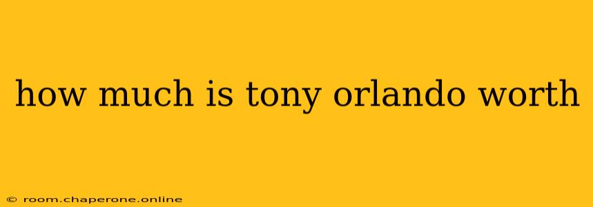 how much is tony orlando worth