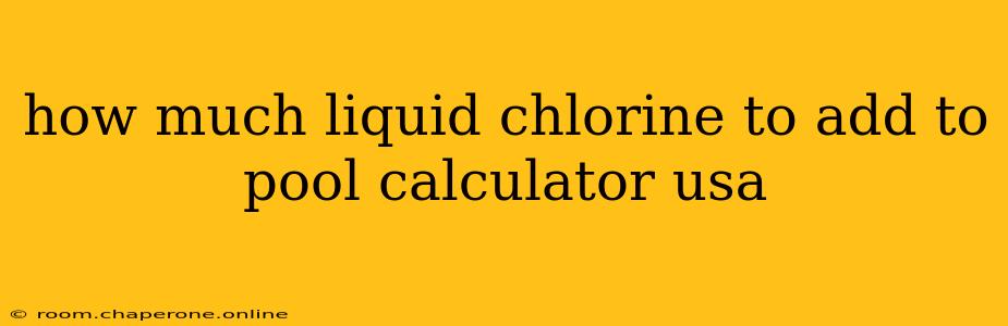 how much liquid chlorine to add to pool calculator usa