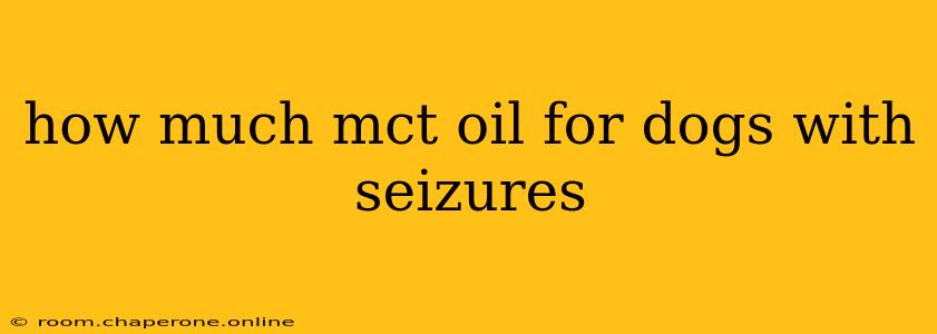 how much mct oil for dogs with seizures