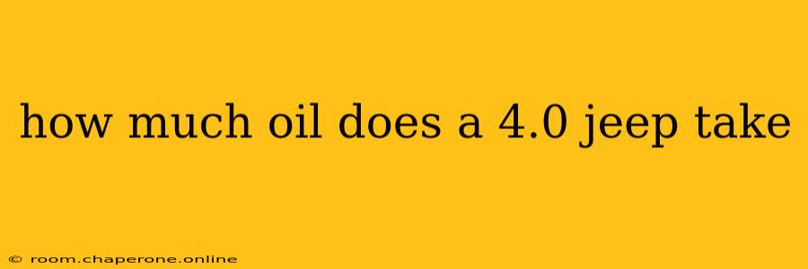 how much oil does a 4.0 jeep take