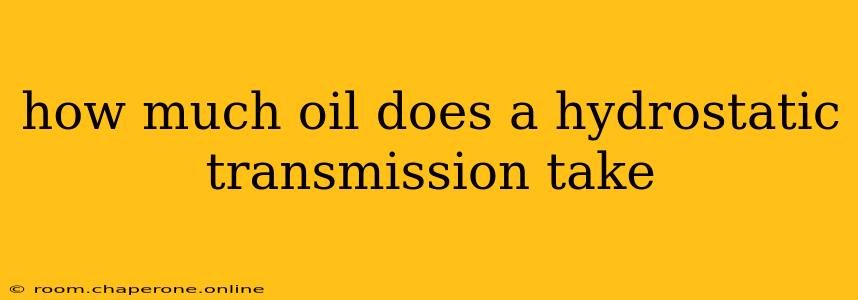 how much oil does a hydrostatic transmission take