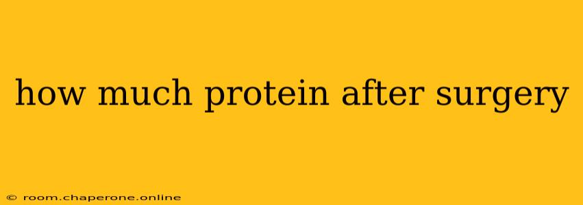 how much protein after surgery