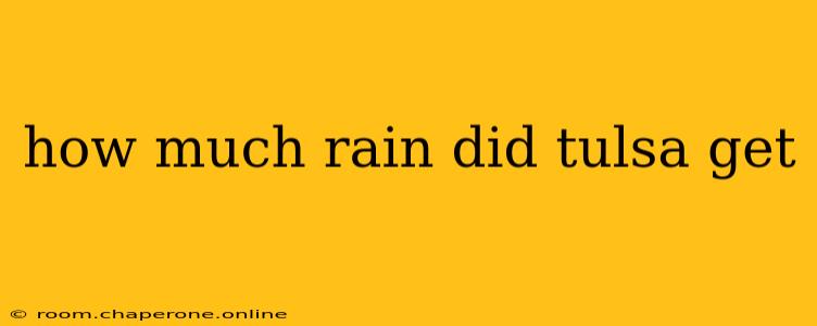 how much rain did tulsa get