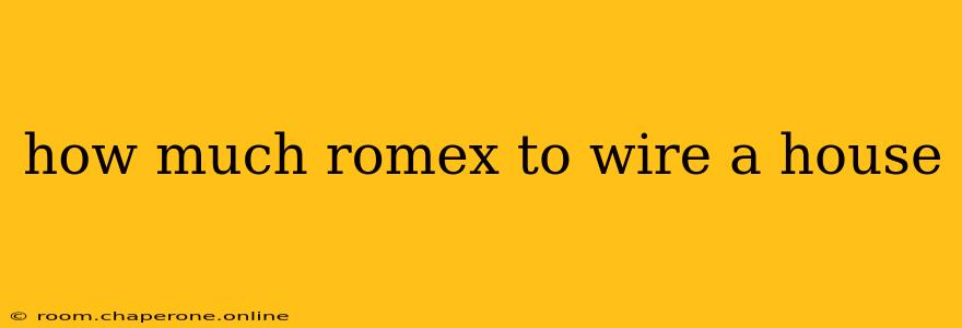 how much romex to wire a house