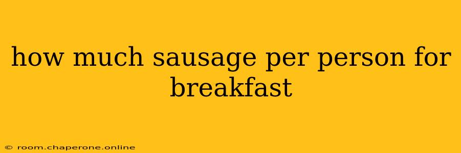 how much sausage per person for breakfast