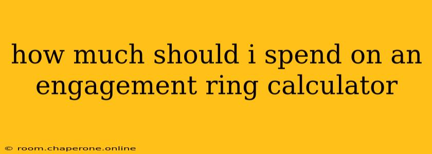 how much should i spend on an engagement ring calculator