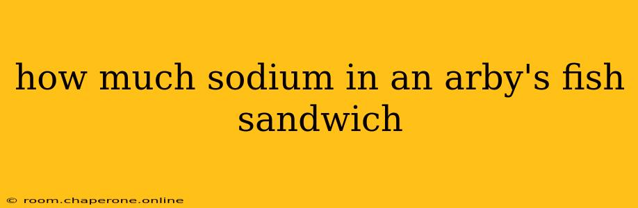 how much sodium in an arby's fish sandwich