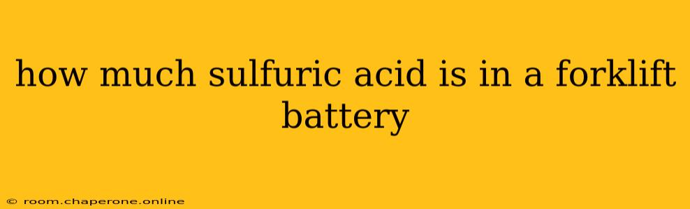 how much sulfuric acid is in a forklift battery