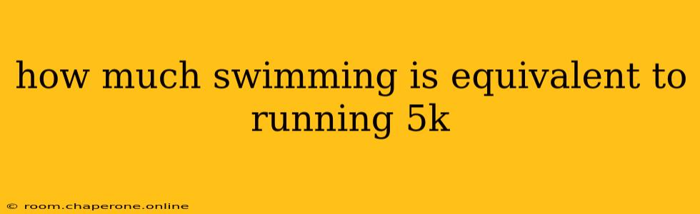 how much swimming is equivalent to running 5k