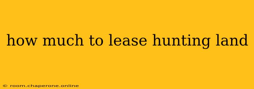 how much to lease hunting land