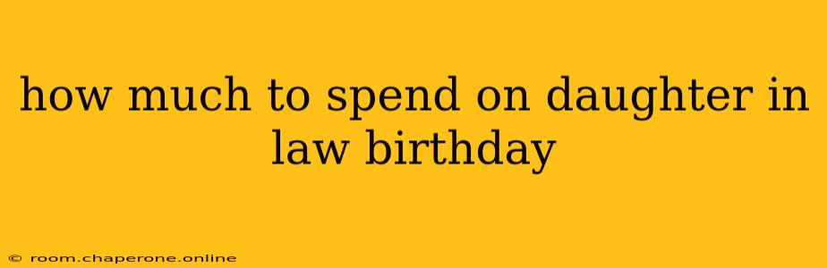 how much to spend on daughter in law birthday