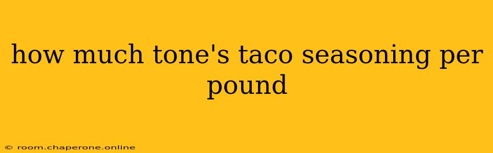 how much tone's taco seasoning per pound