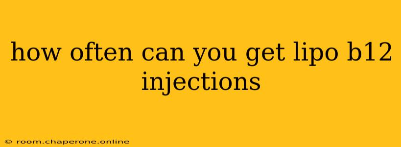 how often can you get lipo b12 injections