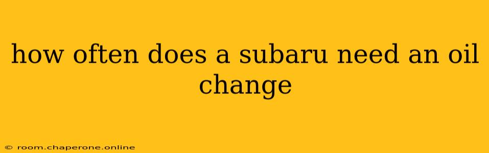 how often does a subaru need an oil change