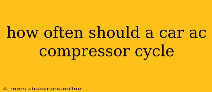 how often should a car ac compressor cycle