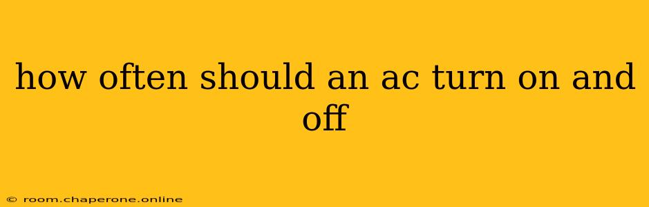 how often should an ac turn on and off