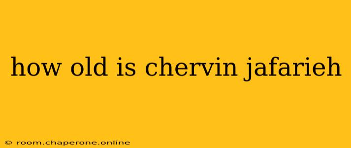 how old is chervin jafarieh