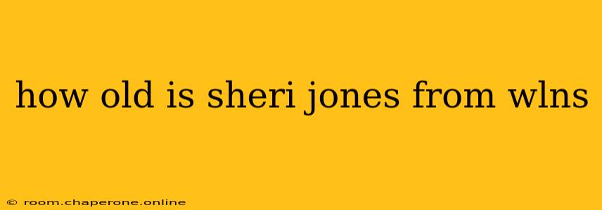 how old is sheri jones from wlns