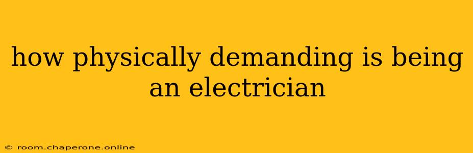 how physically demanding is being an electrician