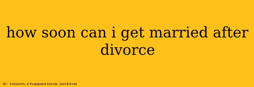 how soon can i get married after divorce