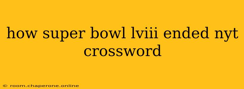 how super bowl lviii ended nyt crossword