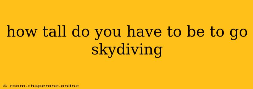 how tall do you have to be to go skydiving