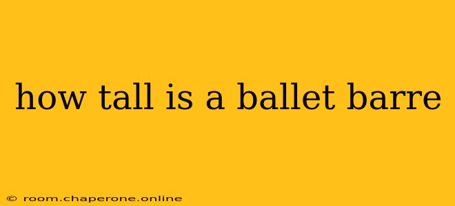 how tall is a ballet barre