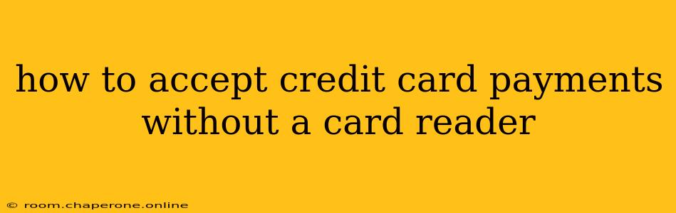 how to accept credit card payments without a card reader