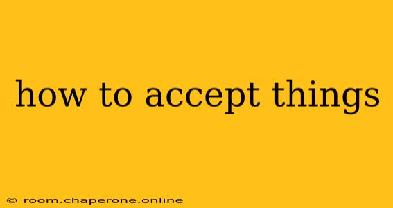 how to accept things