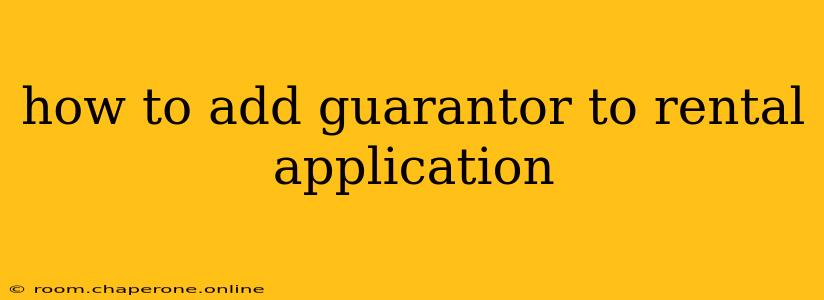 how to add guarantor to rental application