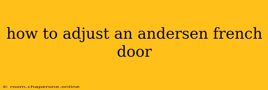 how to adjust an andersen french door