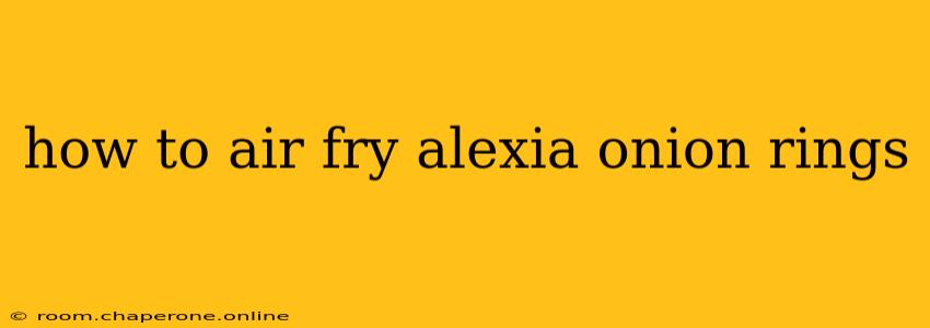 how to air fry alexia onion rings