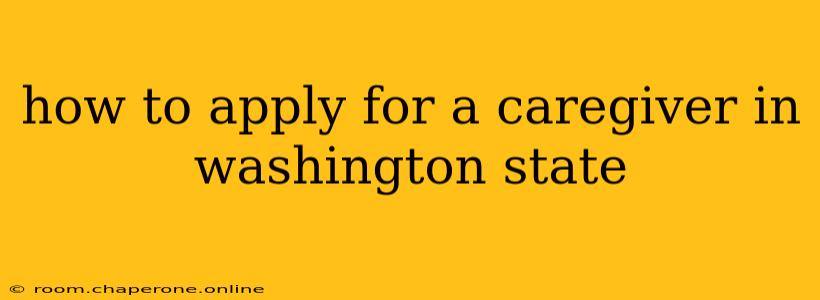 how to apply for a caregiver in washington state